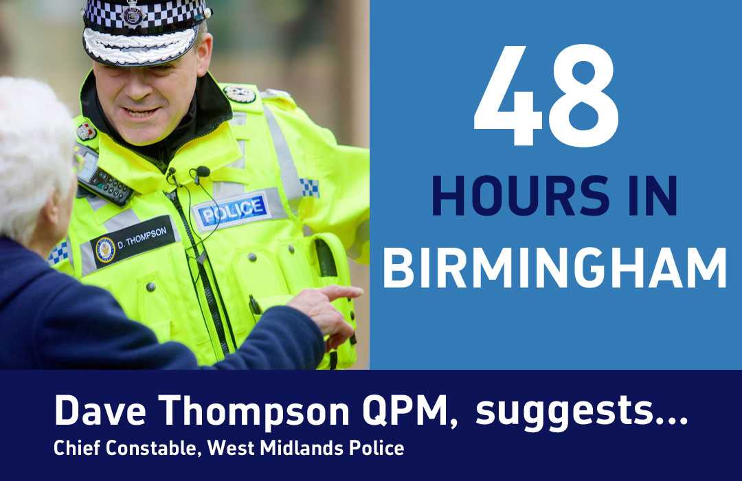 Dave Thompson QPM, Chief Constable of West Midlands Police with his suggestion for `48 Hours in Birmingham`